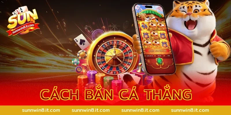 Cách bắn cá thắng