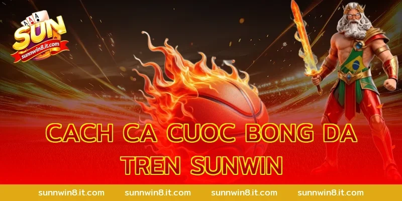 cach ca cuoc bong da tren sunwin