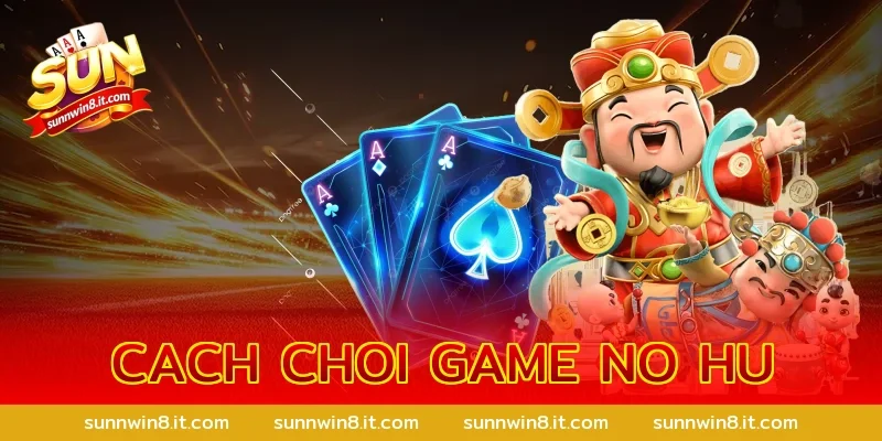 cach choi game no hu