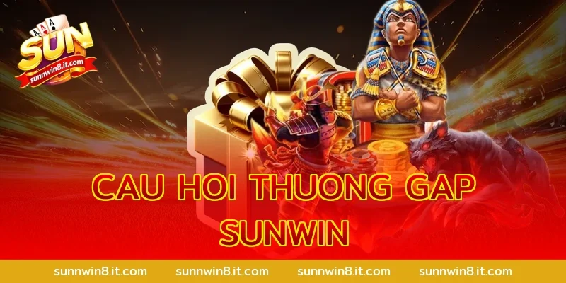 cau hoi thuong gap sunwin