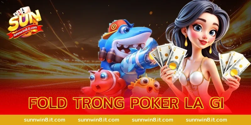 fold trong poker la gi