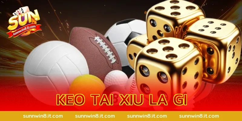 keo tai xiu la gi