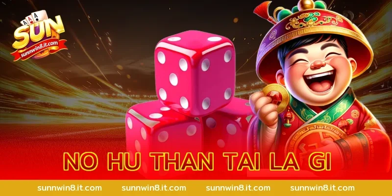 no hu than tai la gi