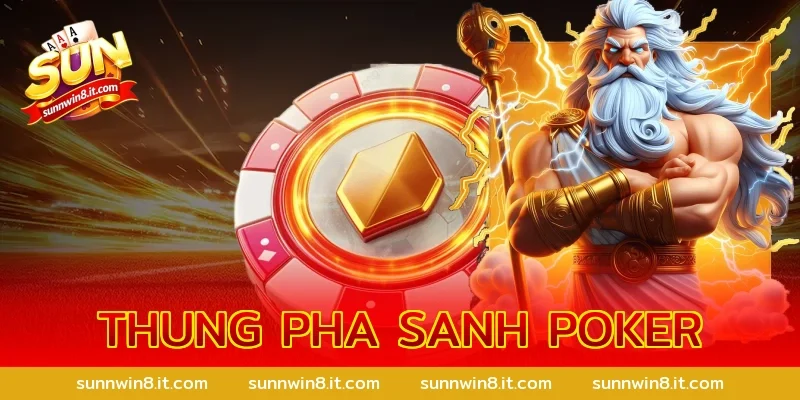 thung pha sanh poker