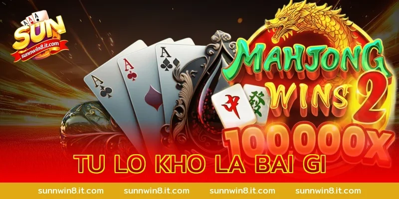 tu lo kho la bai gi