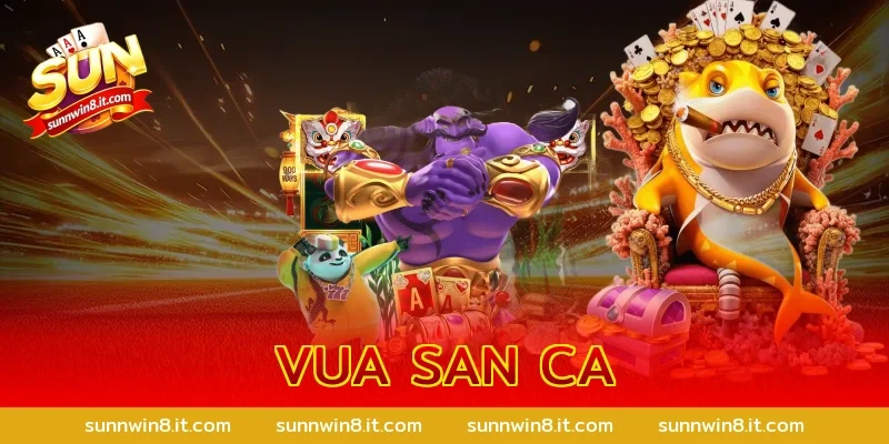 vua san ca