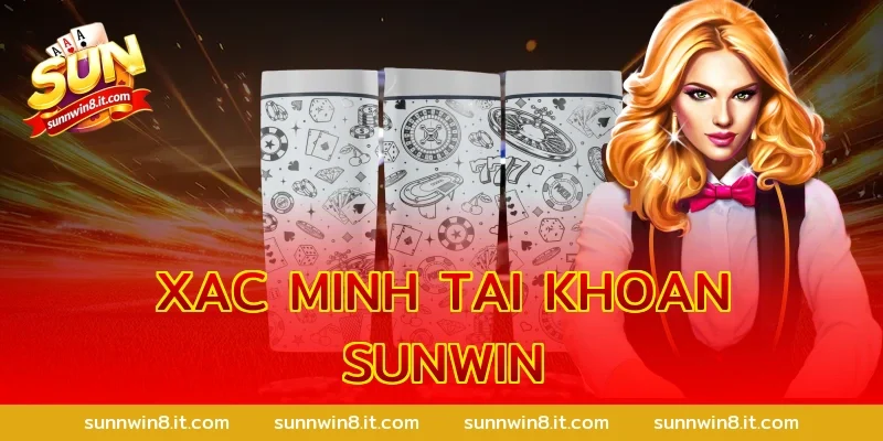 xac minh tai khoan sunwin