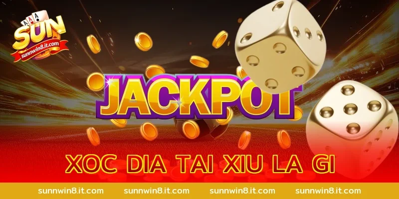 xoc dia tai xiu la gi