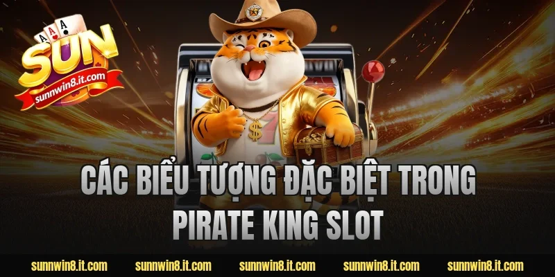 Các biểu tượng đặc biệt trong pirate king slot