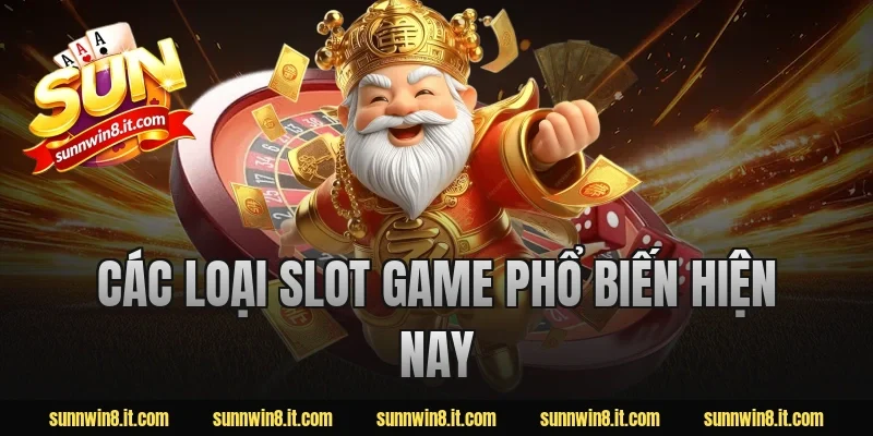 Các Loại Slot Game Phổ Biến Hiện Nay