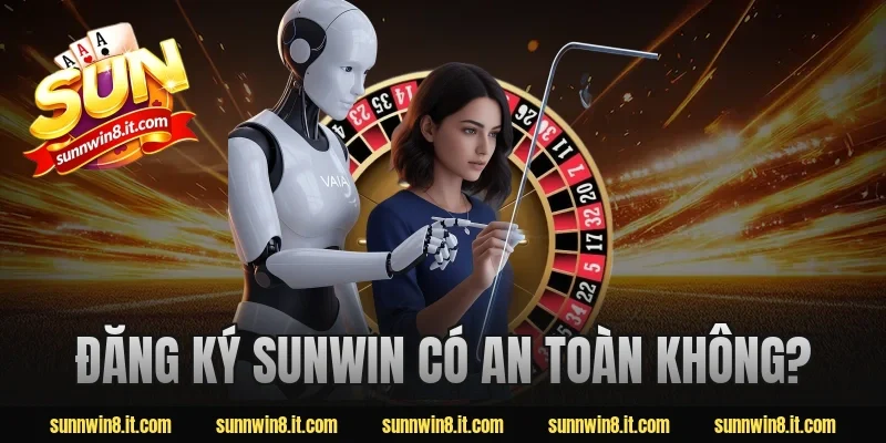 Đăng ký Sunwin có an toàn không?
