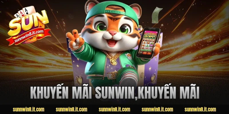 khuyến mãi Sunwin,khuyến mãi