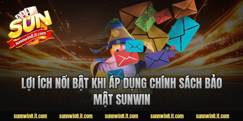 Lợi ích nổi bật khi áp dụng chính sách bảo mật sunwin