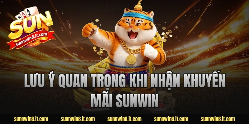Lưu Ý Quan Trọng Khi Nhận Khuyến Mãi Sunwin